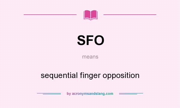 What does SFO mean? It stands for sequential finger opposition