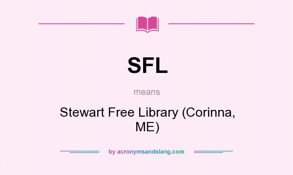 What does SFL mean? It stands for Stewart Free Library (Corinna, ME)
