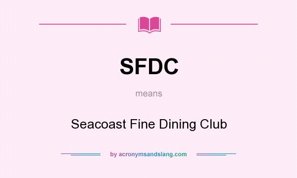 What does SFDC mean? It stands for Seacoast Fine Dining Club