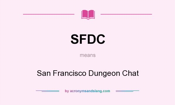 What does SFDC mean? It stands for San Francisco Dungeon Chat
