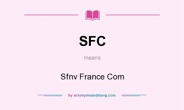 What does SFC mean? It stands for Sfnv France Com