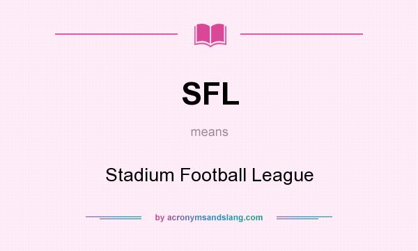 What does SFL mean? It stands for Stadium Football League