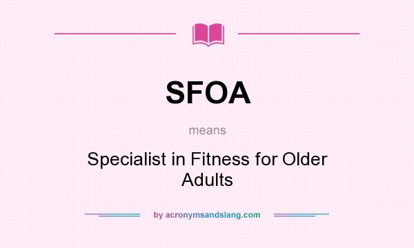 What does SFOA mean? It stands for Specialist in Fitness for Older Adults