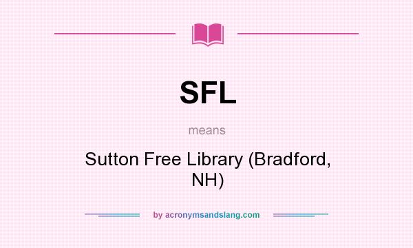 What does SFL mean? It stands for Sutton Free Library (Bradford, NH)