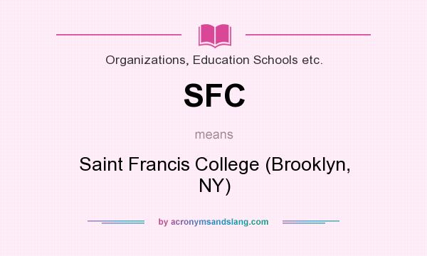 What does SFC mean? It stands for Saint Francis College (Brooklyn, NY)