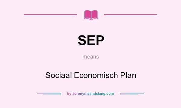 What does SEP mean? It stands for Sociaal Economisch Plan