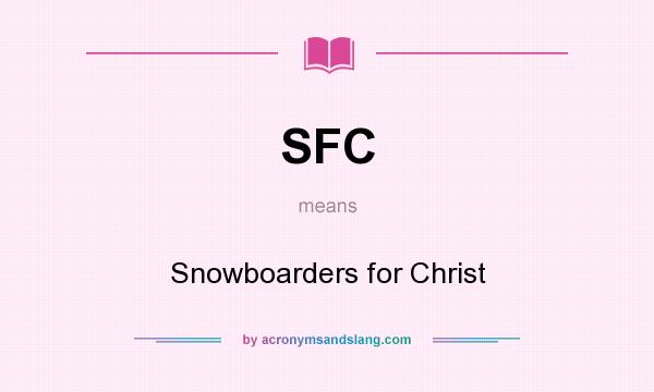 What does SFC mean? It stands for Snowboarders for Christ