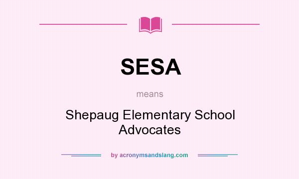 What does SESA mean? It stands for Shepaug Elementary School Advocates