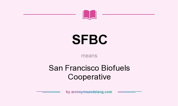 What does SFBC mean? It stands for San Francisco Biofuels Cooperative