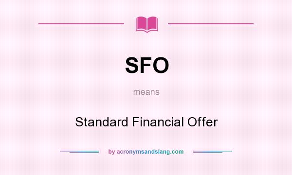 What does SFO mean? It stands for Standard Financial Offer