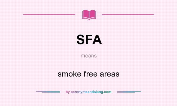 What does SFA mean? It stands for smoke free areas