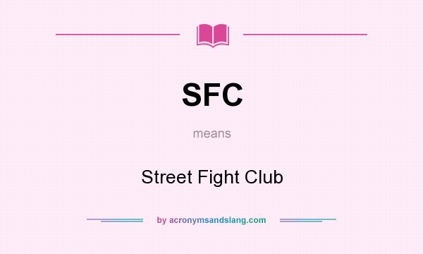 What does SFC mean? It stands for Street Fight Club