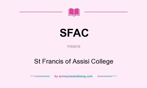 What does SFAC mean? It stands for St Francis of Assisi College