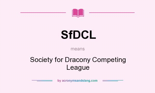 What does SfDCL mean? It stands for Society for Dracony Competing League
