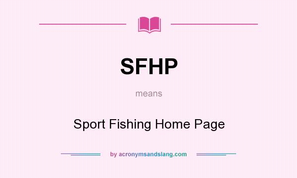 What does SFHP mean? It stands for Sport Fishing Home Page