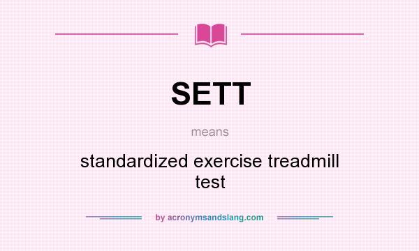 What does SETT mean? It stands for standardized exercise treadmill test