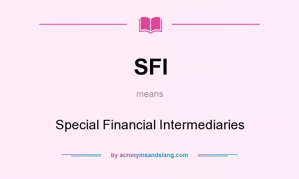 What does SFI mean? It stands for Special Financial Intermediaries