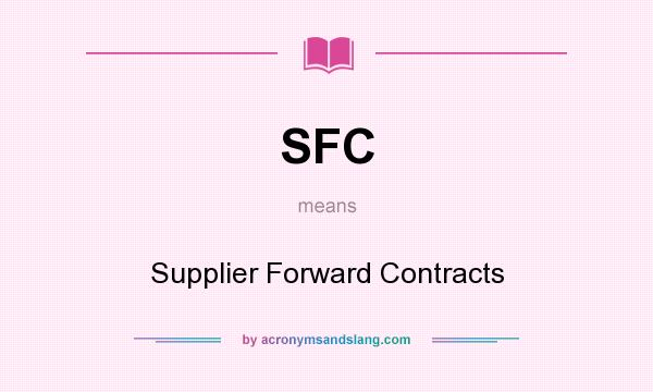 What does SFC mean? It stands for Supplier Forward Contracts