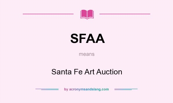 What does SFAA mean? It stands for Santa Fe Art Auction