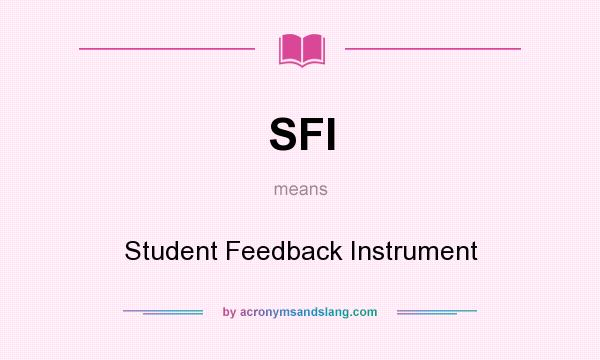 What does SFI mean? It stands for Student Feedback Instrument