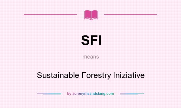 What does SFI mean? It stands for Sustainable Forestry Iniziative