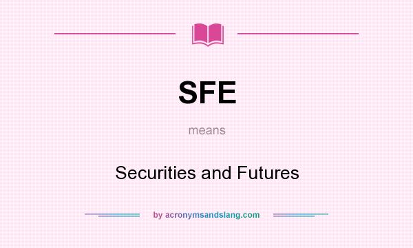 What does SFE mean? It stands for Securities and Futures