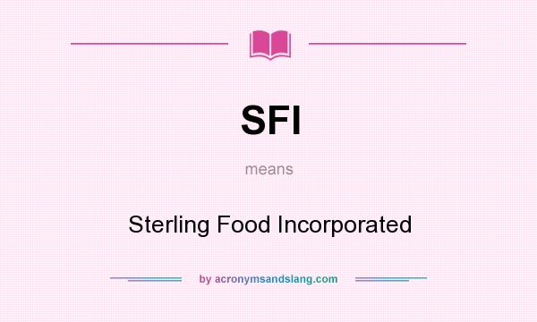 What does SFI mean? It stands for Sterling Food Incorporated