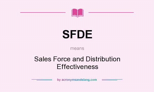 What does SFDE mean? It stands for Sales Force and Distribution Effectiveness