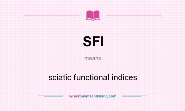 What does SFI mean? It stands for sciatic functional indices