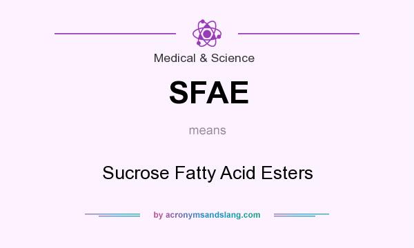 What does SFAE mean? It stands for Sucrose Fatty Acid Esters