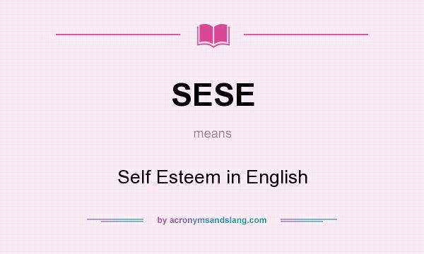 What does SESE mean? It stands for Self Esteem in English