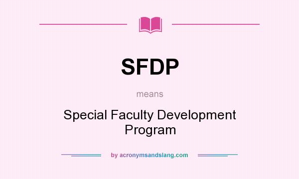 What does SFDP mean? It stands for Special Faculty Development Program