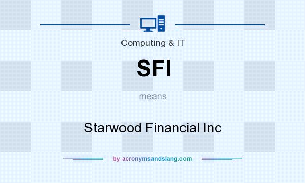 What does SFI mean? It stands for Starwood Financial Inc
