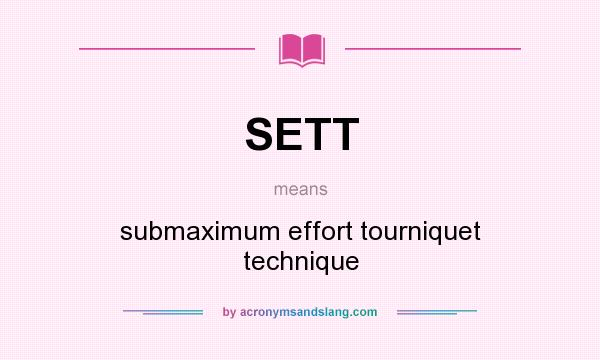 What does SETT mean? It stands for submaximum effort tourniquet technique