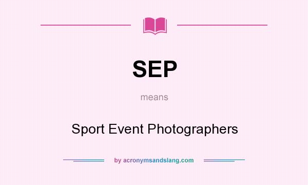 What does SEP mean? It stands for Sport Event Photographers