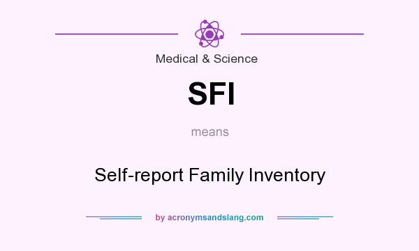 What does SFI mean? It stands for Self-report Family Inventory