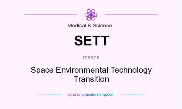 What does SETT mean? It stands for Space Environmental Technology Transition