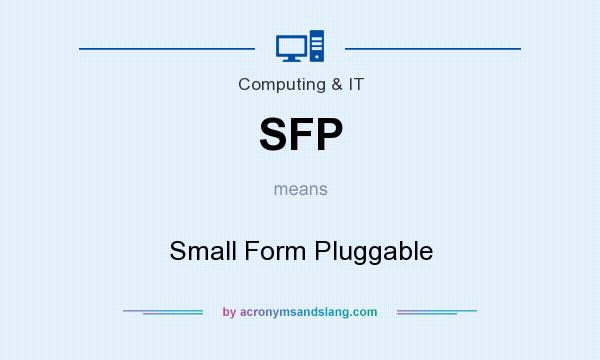 What does SFP mean? It stands for Small Form Pluggable