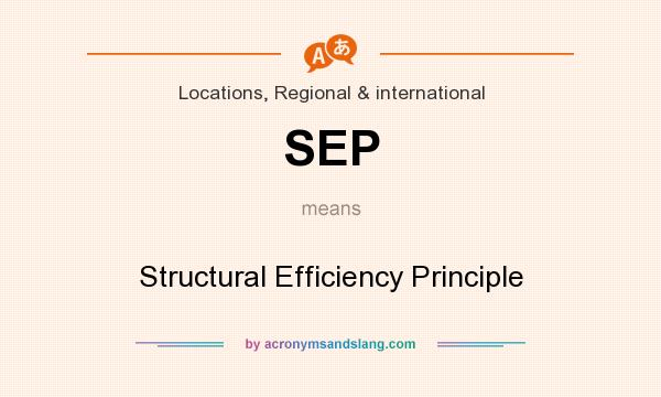 What does SEP mean? It stands for Structural Efficiency Principle