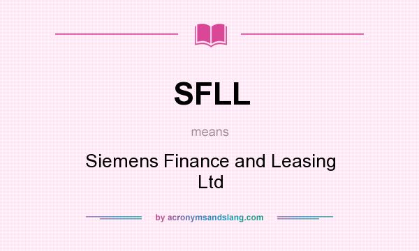 What does SFLL mean? It stands for Siemens Finance and Leasing Ltd