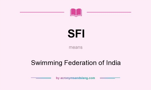What does SFI mean? It stands for Swimming Federation of India