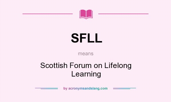 What does SFLL mean? It stands for Scottish Forum on Lifelong Learning