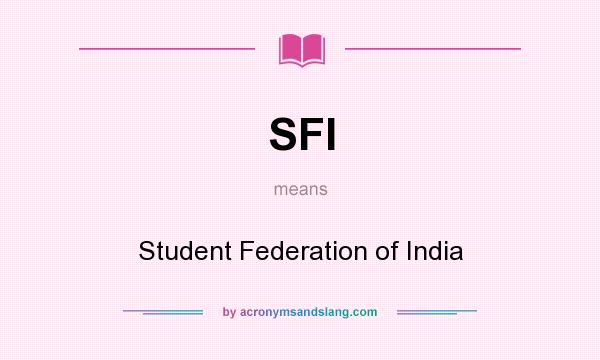 What does SFI mean? It stands for Student Federation of India