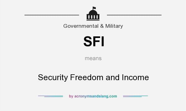 What does SFI mean? It stands for Security Freedom and Income