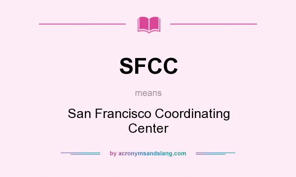 What does SFCC mean? It stands for San Francisco Coordinating Center