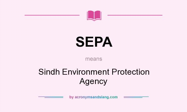 What does SEPA mean? It stands for Sindh Environment Protection Agency