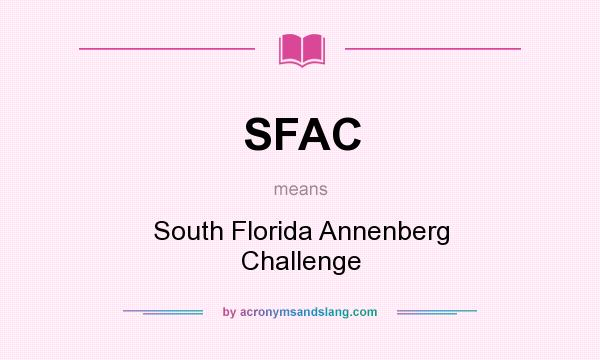 What does SFAC mean? It stands for South Florida Annenberg Challenge