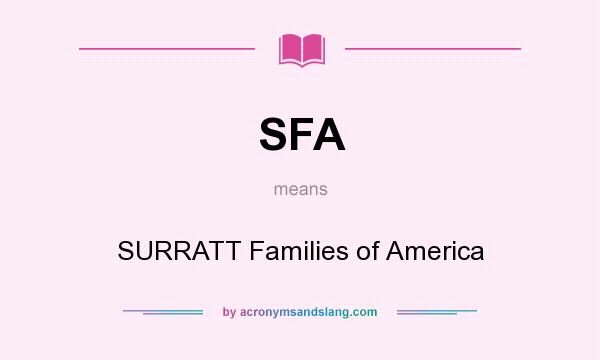 What does SFA mean? It stands for SURRATT Families of America