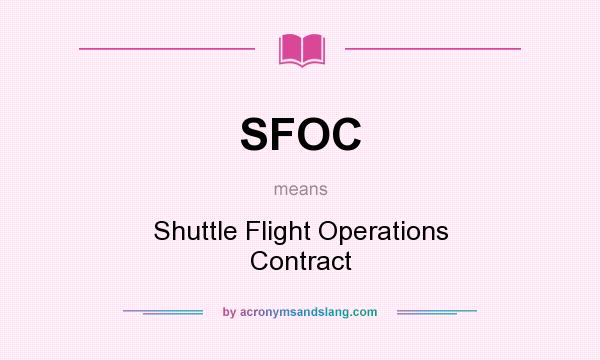 What does SFOC mean? It stands for Shuttle Flight Operations Contract