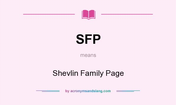 What does SFP mean? It stands for Shevlin Family Page